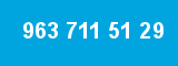 963 711 51 29